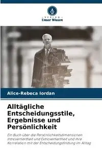Alltägliche Entscheidungsstile, Ergebnisse und Persönlichkeit - Iordan Alice-Rebeca