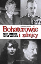 Bohaterowie i zdrajcy. Polacy w służbach różnych wywiadów - Przemysław Słowiński