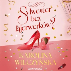 audiobook Sylwester bez fajerwerków? - Karolina Wilczyńska