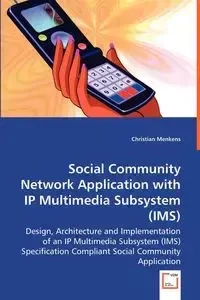 Social Community Network Application with IP Multimedia Subsystem (IMS) - Christian Menkens