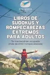 Libros de sudokus y rompecabezas extremos para adultos | Te mantendrán ocupado (más de 240 rompecabezas) - Puzzle Therapist