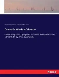 Dramatic Works of Goethe - von Goethe Johann Wolfgang