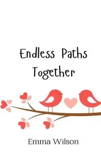 Endless Paths Together - Wilson Emma