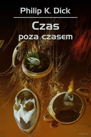 Czas poza czasem - Philip Dick K., Robert Reszke