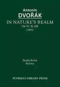 In Nature's Realm, Op.91 / B.168 - Dvorak Antonin