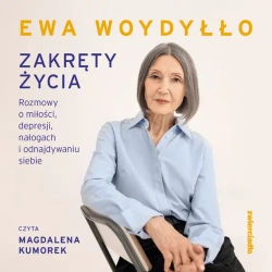 audiobook Zakręty życia. Rozmowy o miłości, depresji, nałogach i odnajdywaniu siebie - Ewa Woydyłło