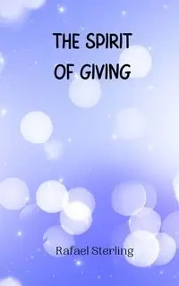 The Spirit of Giving - Sterling Rafael