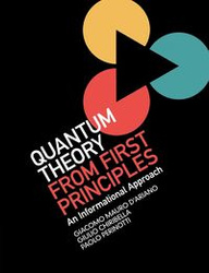 Quantum Theory from First Principles - Mauro D'Ariano Giacomo