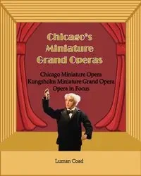 Chicago's Unique Miniature Operas - Robert Coad Luman