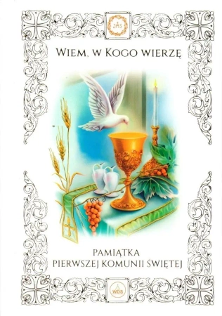 Wiem, w Kogo wierzę. Pamiątka Pierwszej Komunii Św - praca zbiorowa