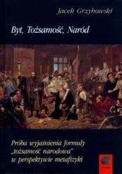 Byt, Tożsamość, Naród - Jacek Grzybowski