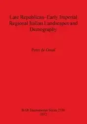 Late Republican-Early Imperial Regional Italian Landscapes and Demography - Peter de Graaf