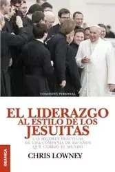 El Liderazgo Al Estilo de Los Jesuitas - Chris Lowney