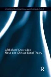 Globalized Knowledge Flows and Chinese Social Theory - Qi Xiaoying