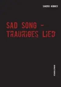 Sad Song - Trauriges Lied - Hübner Sandro