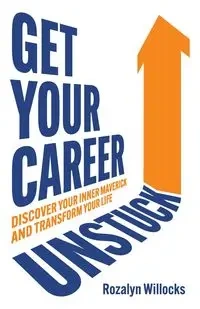 Get Your Career Unstuck - Willocks Rozalyn