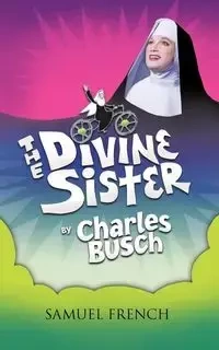 The Divine Sister - Charles Busch