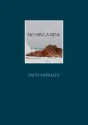 NO SIN LA VIDA - MORALES PACO