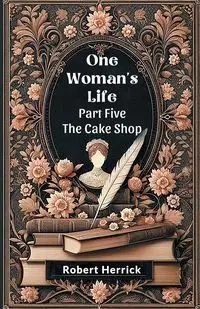 One Woman's Life Part Five The Cake shop - Robert Herrick