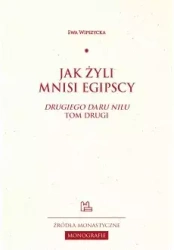Jak żyli mnisi egipscy. "Drugiego daru Nilu" tom drugi - Ewa Wipszycka
