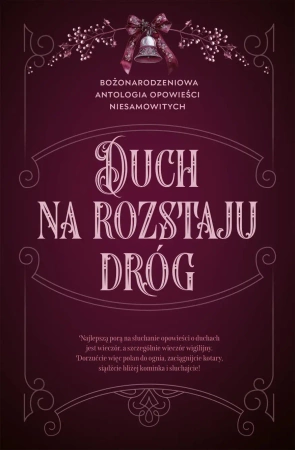 Duch na rozstaju dróg. Bożonarodzeniowa antologia opowieści niesamowitych - Opracowanie zbiorowe