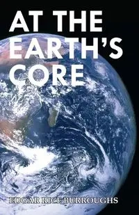 At the Earth's Core - Edgar Burroughs Rice