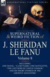The Collected Supernatural and Weird Fiction of J. Sheridan Le Fanu - Le Joseph Sheridan Fanu