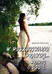 W poszukiwaniu prawdy. Prawdy o sobie - Agnieszka Makowska