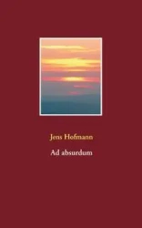 Ad absurdum - Hofmann Jens