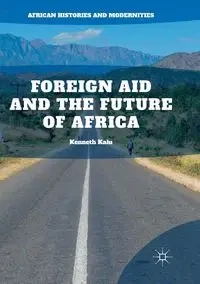 Foreign Aid and the Future of Africa - Kenneth Kalu