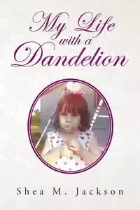 My Life with a Dandelion - M. Jackson Shea