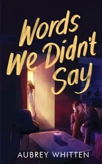 Words We Didn't Say - Aubrey Whitten