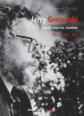 eBook Jerzy Grotowski t. 2 Źródła inspiracje konteksty. Prace z lat 1999-2009 - Zbigniew Osiński epub mobi