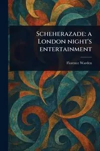 Scheherazade - Florence Warden