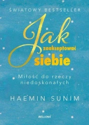 Jak zaakceptować siebie. Miłość do rzeczy... - Haemin Sunim