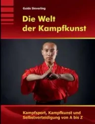 Die Welt der Kampfkunst - Sieverling Guido