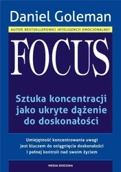 Focus. Sztuka koncentracji jako ukryte dążenie... - Daniel Goleman