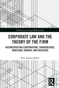Corporate Law and the Theory of the Firm - Dennis Huber Wm.