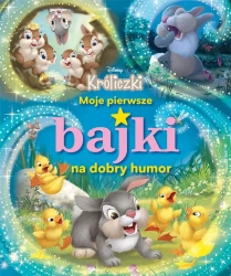 Moje pierwsze bajki na dobry humor. Disney Króliczki - zbiorowa praca