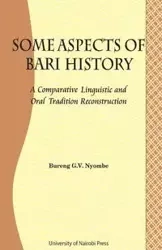 Some Aspects of Bari Culture. A Comparative Linguistic and Oral Tradition Reconstruction - George Nyombe Bureng