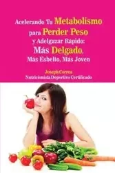 Acelerando Tu Metabolismo para Perder Peso y Adelgazar Rápido - Joseph Correa