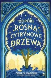 eBook Dopóki rosną cytrynowe drzewa - Zoulfa Katouh epub mobi
