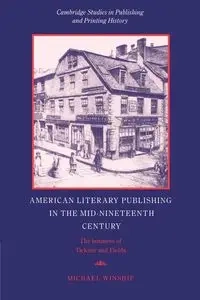 American Literary Publishing in the Mid-Nineteenth Century - Michael Winship