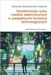 Transformacja rynku mediów elektronicznych... - Weronika Świerczyńska-Głownia