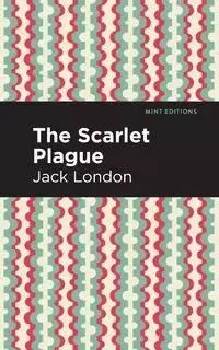The Scarlet Plague - Jack London