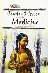 OUR WORLD BRE A2 Tender Flower and the Medicine Reader - Adam Coleman