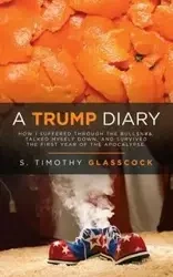 A Trump Diary - Glasscock S. Timothy