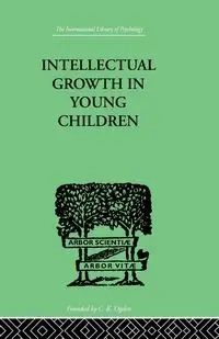 Intellectual Growth In Young Children - Susan Isaacs