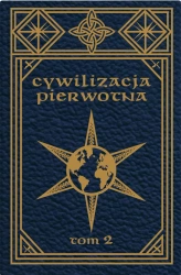 Cywilizacja pierwotna Tom 2 Badania rozwoju mitologii, filozofii, wiary, mowy, sztuki i zwyczajów - Taylor Edward B. prof.