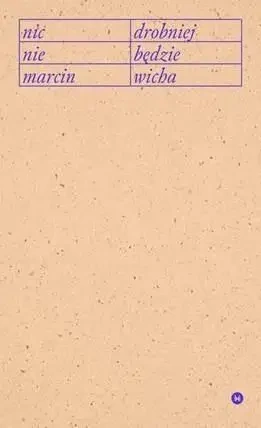 Nic drobniej nie będzie - Marcin Wicha